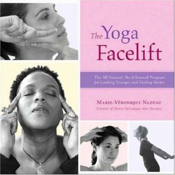Paperback The Yoga Facelift: The All-Natural, Do-It-Yourself Program for Looking Younger and Feeling Better Book
