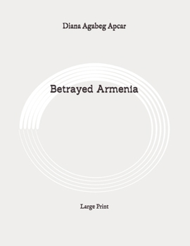 Betrayed Armenia: Large Print