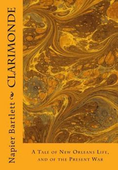 Clarimonde: a Tale of New Orleans Life, and of the Present War