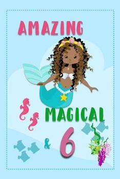 Paperback Amazing Magical & 6: Mermaid Birthday Book with Age Book