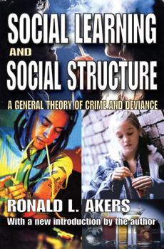 Paperback Social Learning and Social Structure: A General Theory of Crime and Deviance Book