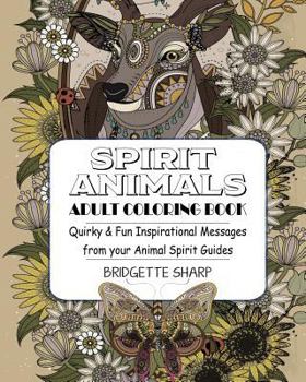 Paperback Spirit Animals Adult Coloring Book: Quirky & Fun Inspirational Messages from your Animal Spirit Guides Book