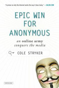 Paperback Epic Win for Anonymous: How 4chan's Army Conquered the Web Book