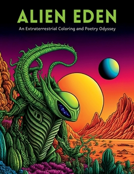 Paperback Alien Eden: An Extraterrestrial Coloring and Poetry Odyssey Book