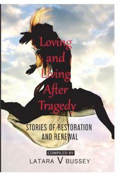 Paperback Loving and Living After Tragedy: Stories of Restoration and Renewal Book