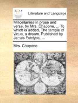 Paperback Miscellanies in Prose and Verse, by Mrs. Chapone, ... to Which Is Added, the Temple of Virtue, a Dream. Published by James Fordyce, ... Book