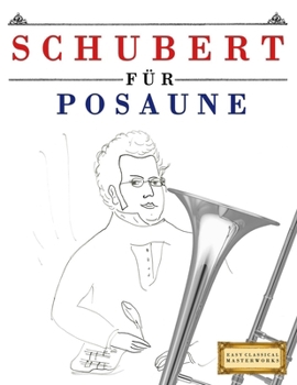 Paperback Schubert für Posaune: 10 Leichte Stücke für Posaune Anfänger Buch [German] Book