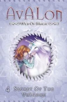 The Secret of the Unicorn (Avalon Web of Magic, 4) - Book #4 of the Avalon: Web of Magic