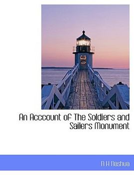 Paperback An Acccount of the Soldiers and Sailers Monument [Large Print] Book