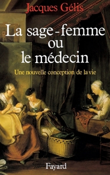Paperback La Sage-femme et le médecin: Une nouvelle conception de la vie [French] Book