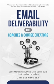 Paperback Email Deliverability for Coaches & Course Creators: Land More Emails, Drive More Sales, Build Unstoppable Launches Book