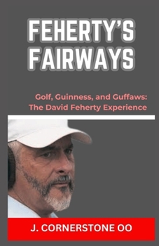 Paperback Feherty's Fairways: "Golf, Guinness, and Guffaws: The David Feherty Experience" [Large Print] Book