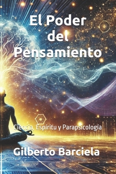 Paperback El Poder del Pensamiento: Ciencia, Espíritu y Parapsicología [Spanish] Book