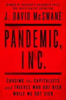 Hardcover Pandemic, Inc.: Chasing the Capitalists and Thieves Who Got Rich While We Got Sick Book