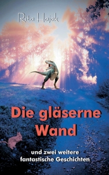 Paperback Die gläserne Wand: und zwei weitere fantastische Geschichten [German] Book