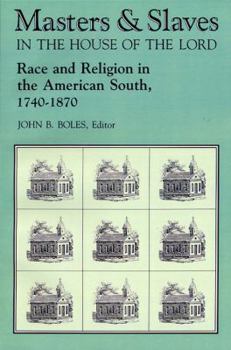 Hardcover Masters & Slaves in the House of the Lord: Race and Religion in the American South, 1740-1870 Book