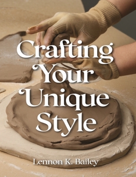 Crafting Your Unique Style: Twenty Three Modern Crochet Projects for Today’s Creative Artisan Featuring Hats, Scarves, and More with Detailed Guidance for Every Skill Level