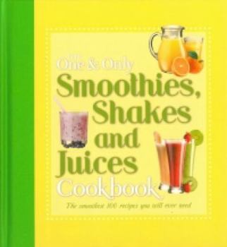 Hardcover The One & Only Smoothies, Shakes and Juices Cookbook Book