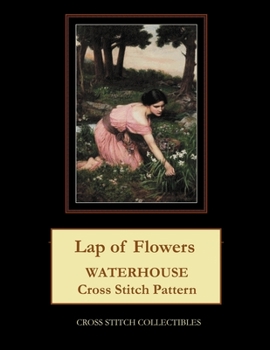 Paperback Lap of Flowers: Waterhouse Cross Stitch Pattern [Large Print] Book