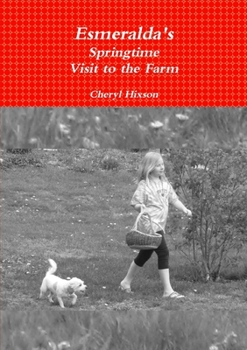 Paperback Esmeralda's Springtime Visit to the Farm Book
