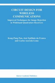 Hardcover Circuit Design for Wireless Communications: Improved Techniques for Image Rejection in Wideband Quadrature Receivers Book