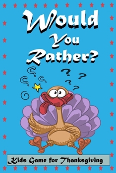 Paperback Would You Rather? Kids Game for Thanksgiving: Book Gift Ideas For Kids, Teens And Adults, Full Of Silly Scenarios, Crazy Choices Answer Hilarious Ques Book