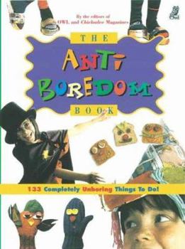 Paperback The Anti-Boredom Book: 133 Completely Unboring Things to Do! Book