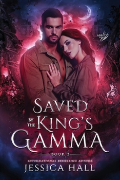 Saved By The King's Gamma: Abbie & Gannon's book 2 (A dark paranormal romance) (Lycan Luna Series)