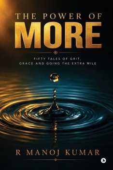 The Power of More: Fifty Tales of Grit, Grace and Going the Extra Mile