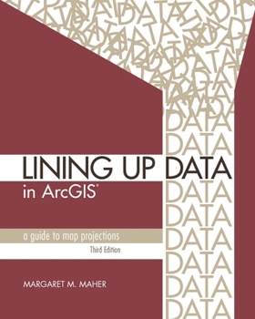 Paperback Lining Up Data in Arcgis: A Guide to Map Projections Book