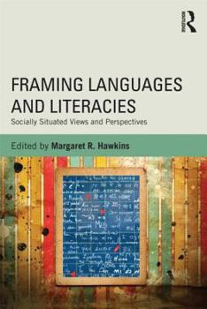 Paperback Framing Languages and Literacies: Socially Situated Views and Perspectives Book