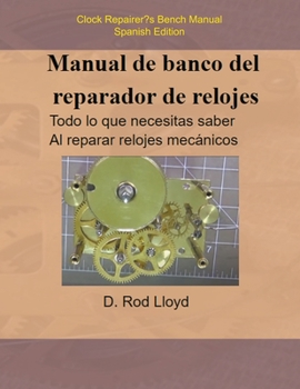 Paperback Manual de banco del reparador de relojes - Clock Repairers Bench Manual Spanish [Spanish] Book