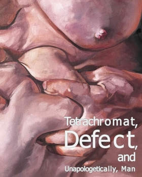 Paperback Tetrachromat, Defect, and Unapologetically, Man Book