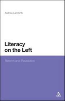Hardcover Literacy on the Left: Reform and Revolution Book