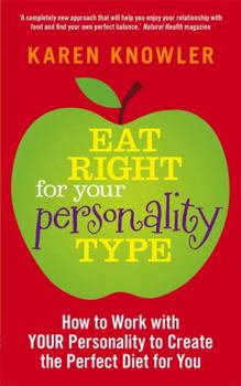 Paperback Eat Right for Your Personality Type: How to Work with Your Unique Personality to Create the Perfect Diet for You Book