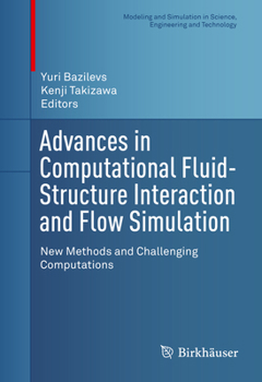 Advances in Computational Fluid-Structure Interaction and Flow Simulation: New Methods and Challenging Computations