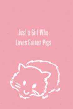 Just a Girl Who Loves Guinea Pigs: Foxes Gift for Woman Blank Lined Notebook Journal & Planner | 6 x 9 inches, College Ruled Lined,110 Pages