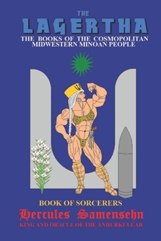 Book Of Sorcerers: The Lagertha - The Books Of The Cosmopolitan Midwestern Minoan People
