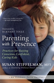 Paperback Parenting with Presence: Practices for Raising Conscious, Confident, Caring Kids Book