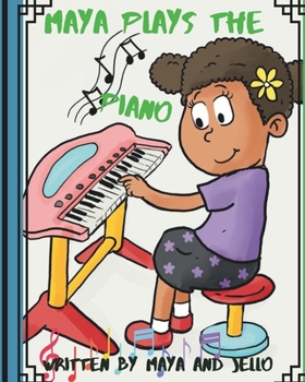 Paperback Maya Plays The Piano: The Second in the series of Maya's Adventures Book