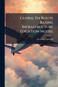 Paperback Global En Route Basing Infrastructure Location Model Book