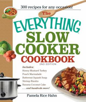 Paperback The Everything Slow Cooker Cookbook: Easy-To-Make Meals That Almost Cook Themselves! Book