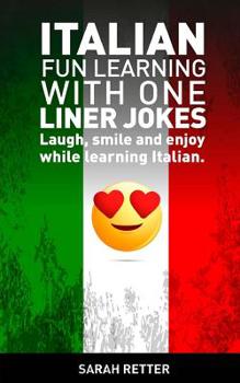 Paperback Italian: Fun Learning with One Liner Jokes: Laugh, smile and enjoy while learning Italian Book