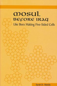 Hardcover Mosul Before Iraq: Like Bees Making Five-Sided Cells Book
