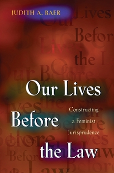 Paperback Our Lives Before the Law: Constructing a Feminist Jurisprudence Book