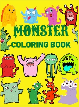 Monster Coloring Book: Cool, Funny and Quirky Monster Coloring Book For Kids(Ages 4-8 or younger)