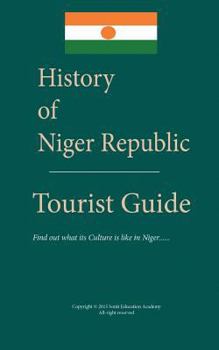 Paperback History of Niger republic and Tourist Guide: Find out what its Culture is like in Niger Book