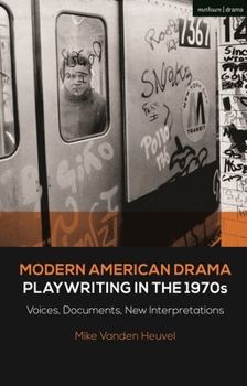 Paperback Modern American Drama: Playwriting in the 1970s: Voices, Documents, New Interpretations Book