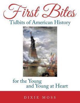 Paperback First Bites: Tidbits of American History for the Young and Young at Heart Book