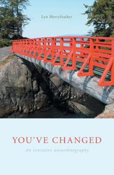 Paperback You've Changed: An evocative autoethnography Book